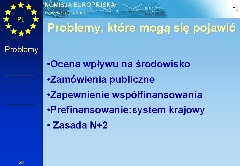 KOMISJA EUROPEJSKA Polityka regionalna PL Problemy, które mogą się pojawić Problemy • Ocena wpływu