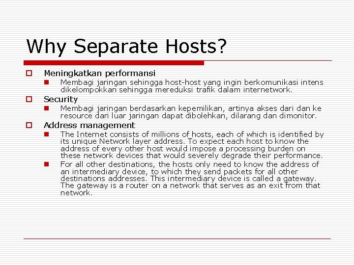 Why Separate Hosts? o Meningkatkan performansi n o Security n o Membagi jaringan sehingga Why Separate Hosts? o Meningkatkan performansi n o Security n o Membagi jaringan sehingga