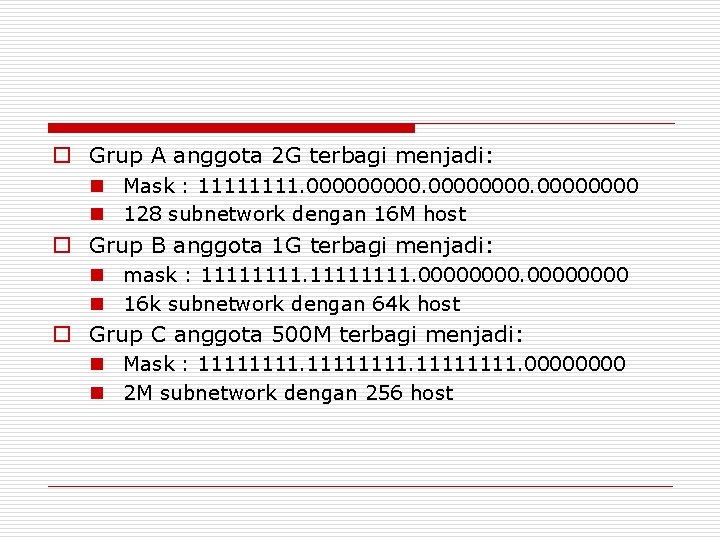 o Grup A anggota 2 G terbagi menjadi: n Mask : 1111. 00000000 n o Grup A anggota 2 G terbagi menjadi: n Mask : 1111. 00000000 n