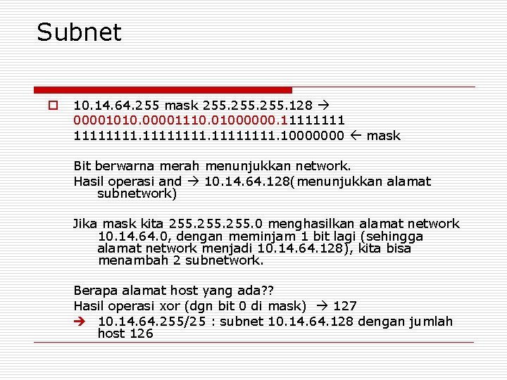 Subnet o 10. 14. 64. 255 mask 255. 128 00001010. 00001110. 01000000. 11111111. 10000000 Subnet o 10. 14. 64. 255 mask 255. 128 00001010. 00001110. 01000000. 11111111. 10000000