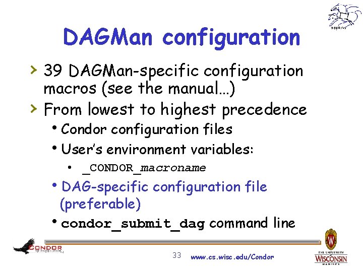 DAGMan configuration › 39 DAGMan-specific configuration › macros (see the manual…) From lowest to