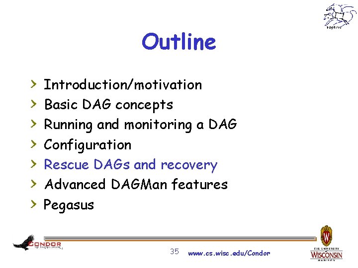 Outline > > > > Introduction/motivation Basic DAG concepts Running and monitoring a DAG