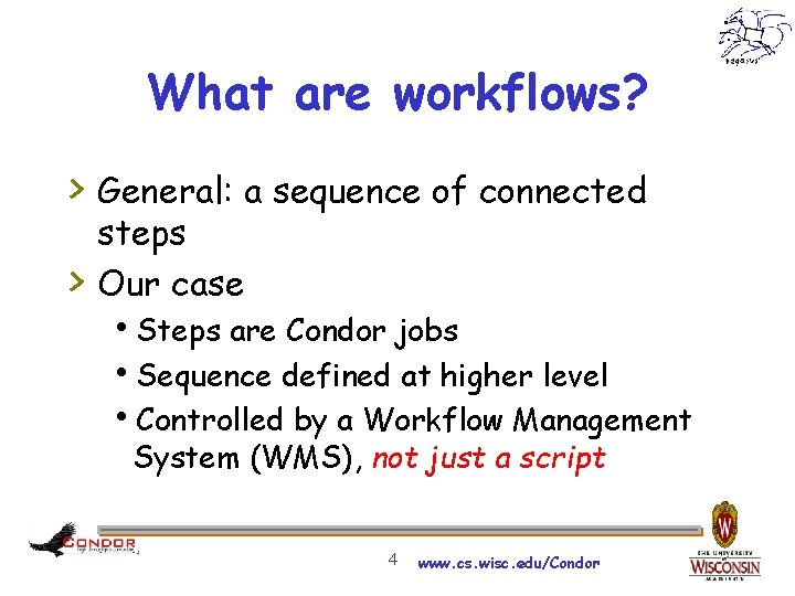 What are workflows? > General: a sequence of connected > steps Our case h.