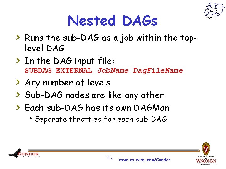 Nested DAGs > Runs the sub-DAG as a job within the top> level DAG