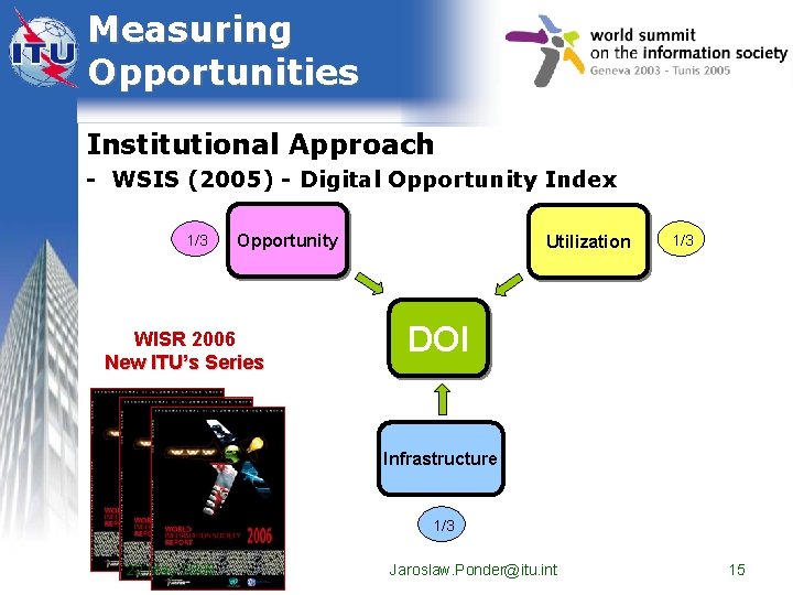 Measuring Opportunities Institutional Approach - WSIS (2005) - Digital Opportunity Index 1/3 Opportunity WISR Measuring Opportunities Institutional Approach - WSIS (2005) - Digital Opportunity Index 1/3 Opportunity WISR