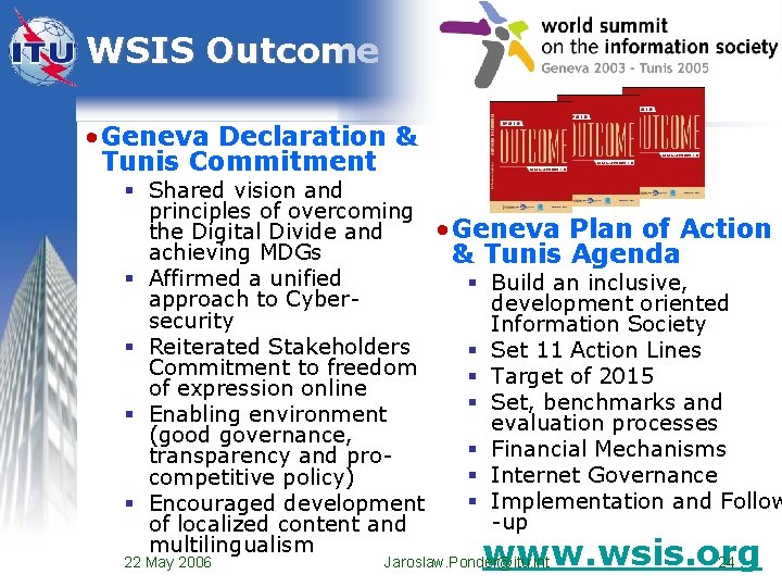 WSIS Outcome • Geneva Declaration & Tunis Commitment § Shared vision and principles of WSIS Outcome • Geneva Declaration & Tunis Commitment § Shared vision and principles of