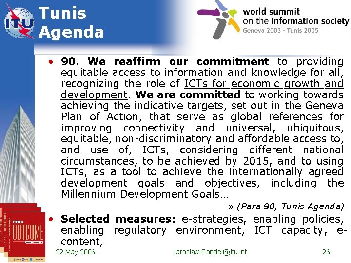 Tunis Agenda • 90. We reaffirm our commitment to providing equitable access to information Tunis Agenda • 90. We reaffirm our commitment to providing equitable access to information