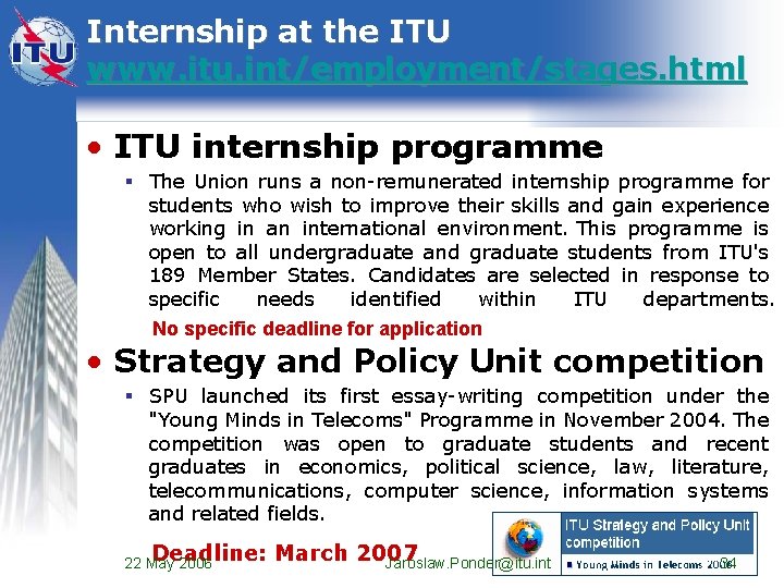 Internship at the ITU www. itu. int/employment/stages. html • ITU internship programme § The Internship at the ITU www. itu. int/employment/stages. html • ITU internship programme § The