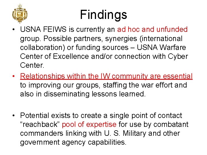 Findings • USNA FEIWS is currently an ad hoc and unfunded group. Possible partners,