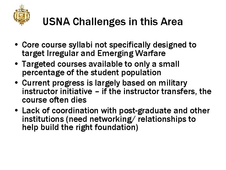 USNA Challenges in this Area • Core course syllabi not specifically designed to target