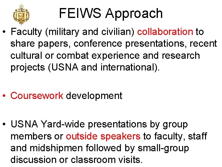 FEIWS Approach • Faculty (military and civilian) collaboration to share papers, conference presentations, recent