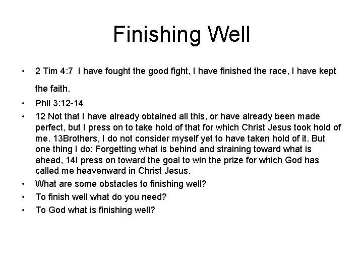 Finishing Well • 2 Tim 4: 7 I have fought the good fight, I