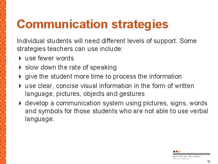 Communication strategies Individual students will need different levels of support. Some strategies teachers can