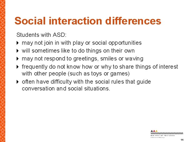 Social interaction differences Students with ASD: may not join in with play or social