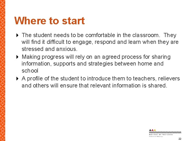 Where to start The student needs to be comfortable in the classroom. They will