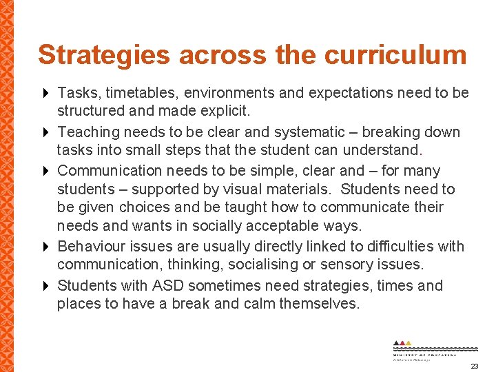 Strategies across the curriculum Tasks, timetables, environments and expectations need to be structured and