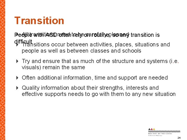 Transition All transitions need to be carefully planned People with ASD often rely on