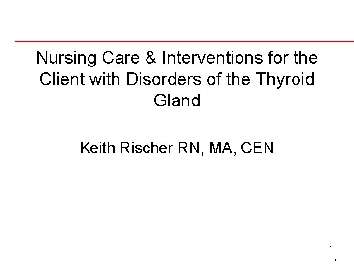 Nursing Care & Interventions for the Client with Disorders of the Thyroid Gland Keith