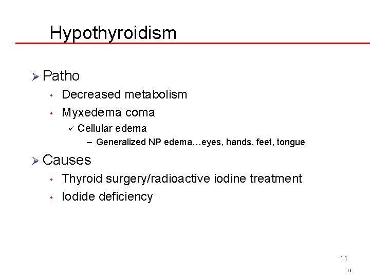 Hypothyroidism Ø Patho • • Decreased metabolism Myxedema coma ü Cellular edema – Generalized