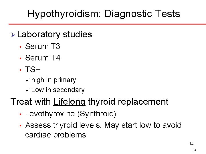 Hypothyroidism: Diagnostic Tests Ø Laboratory • • • studies Serum T 3 Serum T