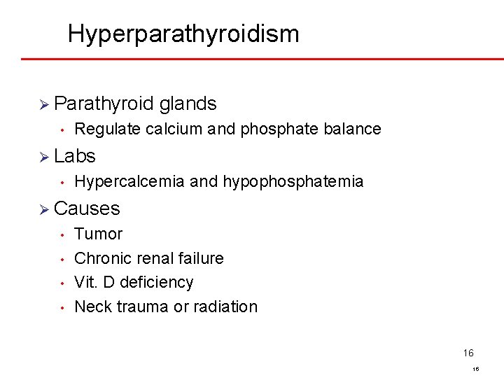 Hyperparathyroidism Ø Parathyroid • glands Regulate calcium and phosphate balance Ø Labs • Hypercalcemia