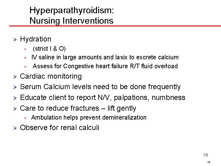 Hyperparathyroidism: Nursing Interventions Ø Hydration • • • (strict I & O) IV saline