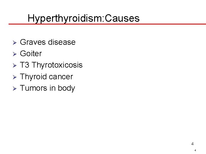 Hyperthyroidism: Causes Ø Ø Ø Graves disease Goiter T 3 Thyrotoxicosis Thyroid cancer Tumors
