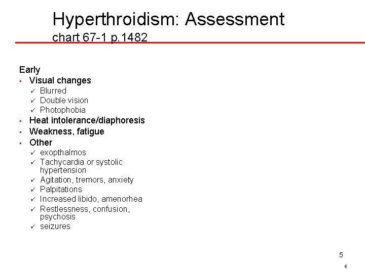 Hyperthroidism: Assessment chart 67 -1 p. 1482 Early • Visual changes ü ü ü
