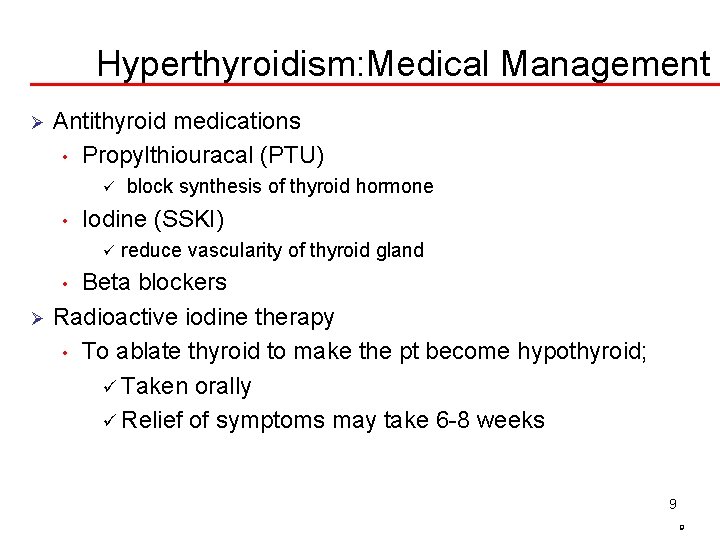 Hyperthyroidism: Medical Management Ø Antithyroid medications • Propylthiouracal (PTU) ü • block synthesis of