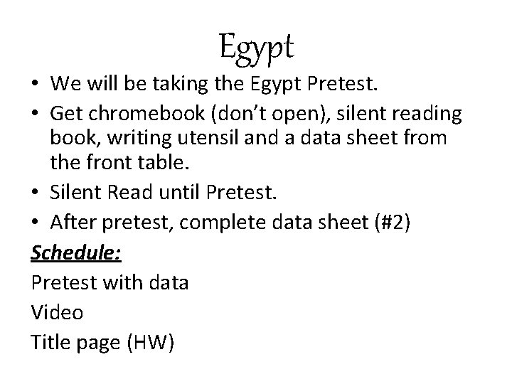 Egypt • We will be taking the Egypt Pretest. • Get chromebook (don’t open),