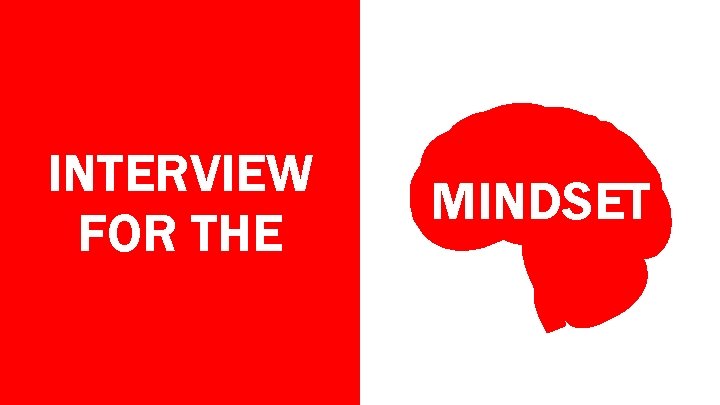 INTERVIEW FOR THE MINDSET 