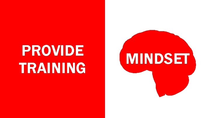 PROVIDE TRAINING MINDSET 