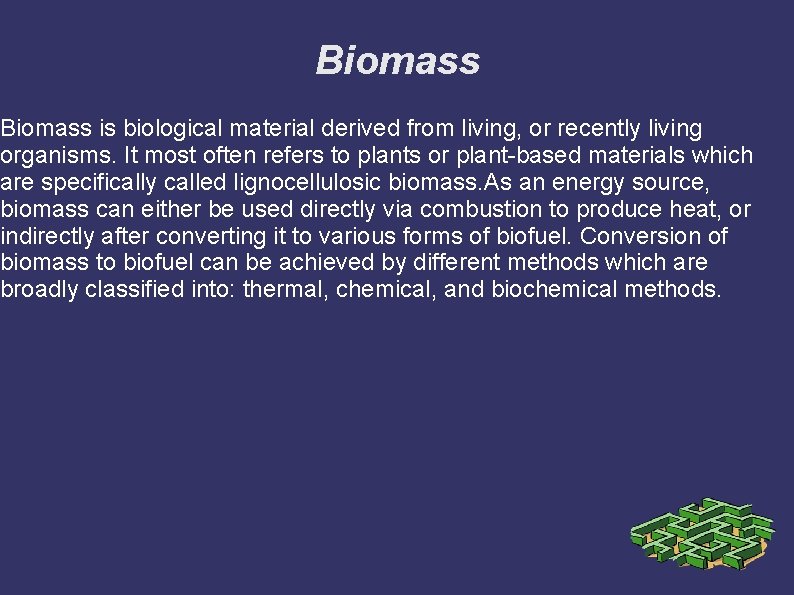 Biomass is biological material derived from living, or recently living organisms. It most often