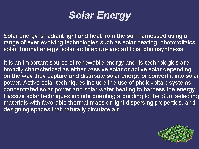 Solar Energy Solar energy is radiant light and heat from the sun harnessed using
