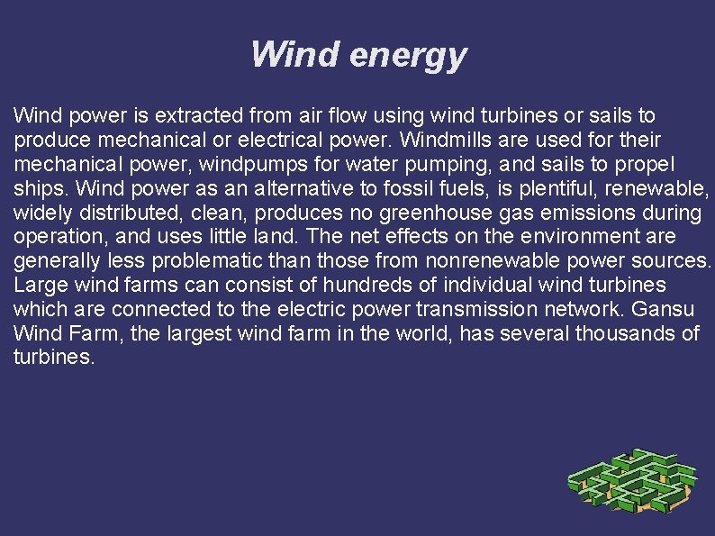 Wind energy Wind power is extracted from air flow using wind turbines or sails