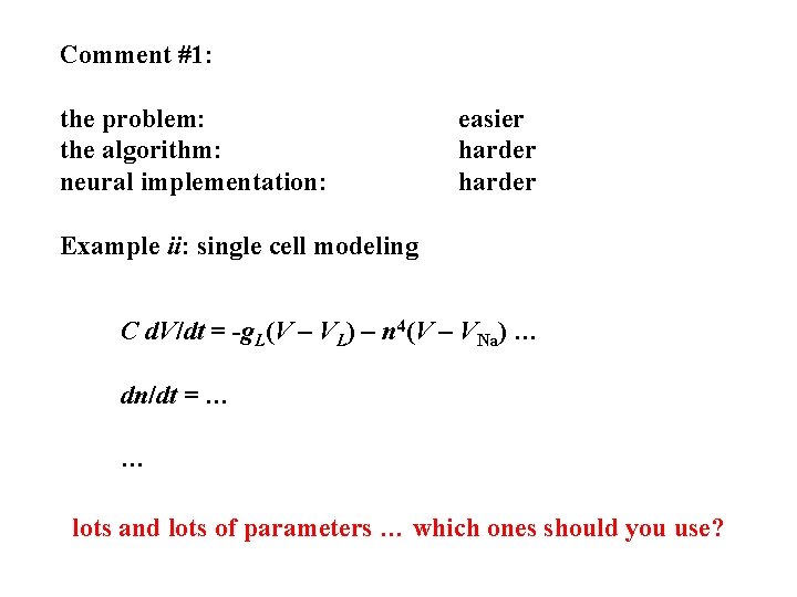 Comment #1: the problem: the algorithm: neural implementation: easier harder Example ii: single cell