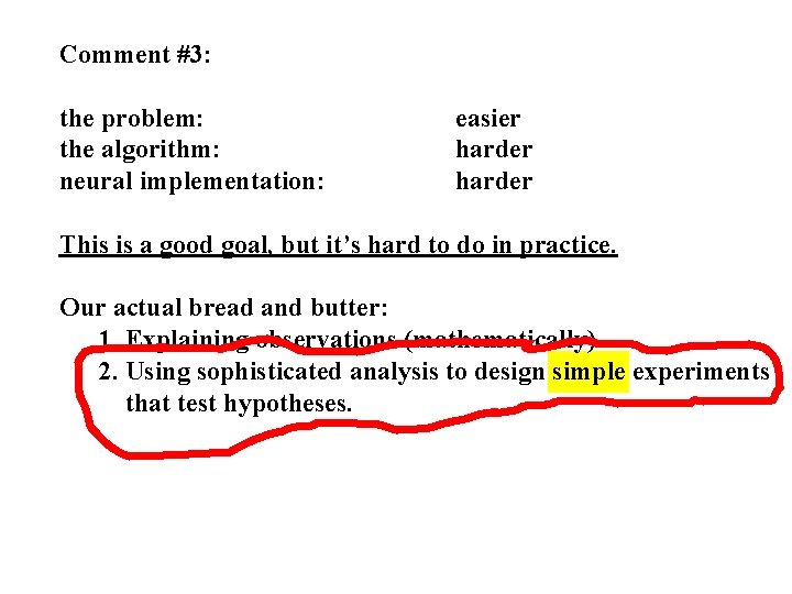 Comment #3: the problem: the algorithm: neural implementation: easier harder This is a good