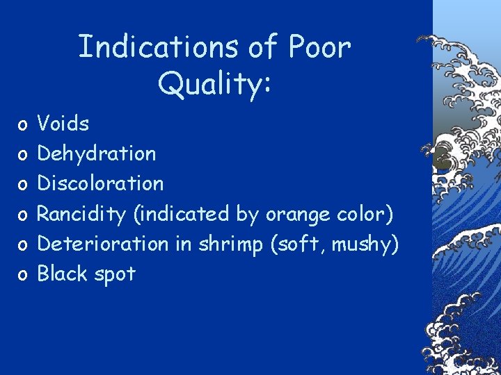 Indications of Poor Quality: o o o Voids Dehydration Discoloration Rancidity (indicated by orange