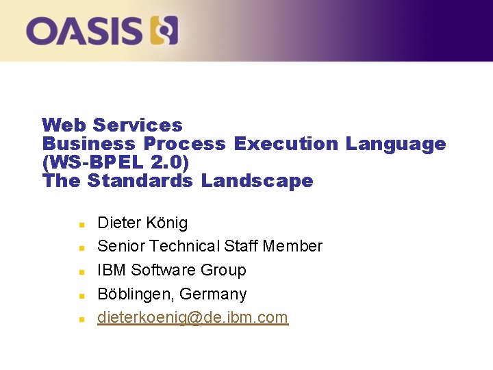 Web Services Business Process Execution Language (WS-BPEL 2. 0) The Standards Landscape n n