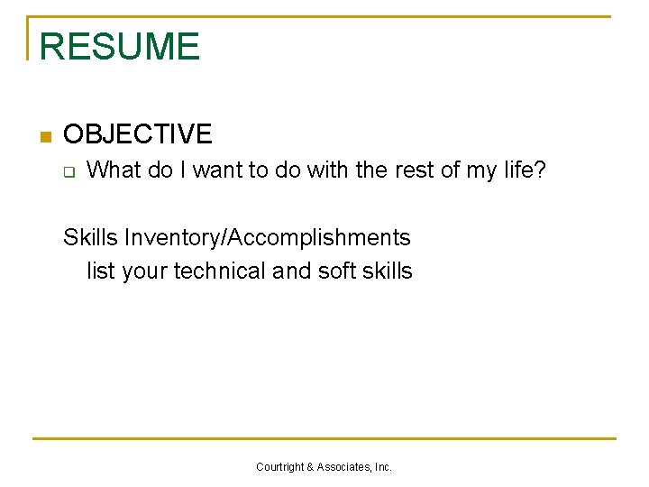 RESUME n OBJECTIVE q What do I want to do with the rest of