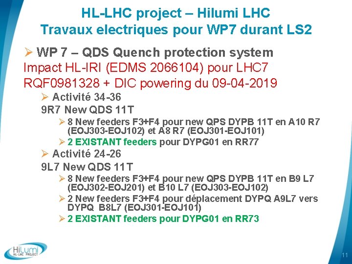 HL-LHC project – Hilumi LHC Travaux electriques pour WP 7 durant LS 2 Ø