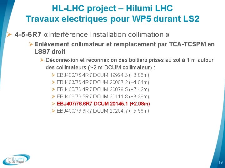 HL-LHC project – Hilumi LHC Travaux electriques pour WP 5 durant LS 2 Ø