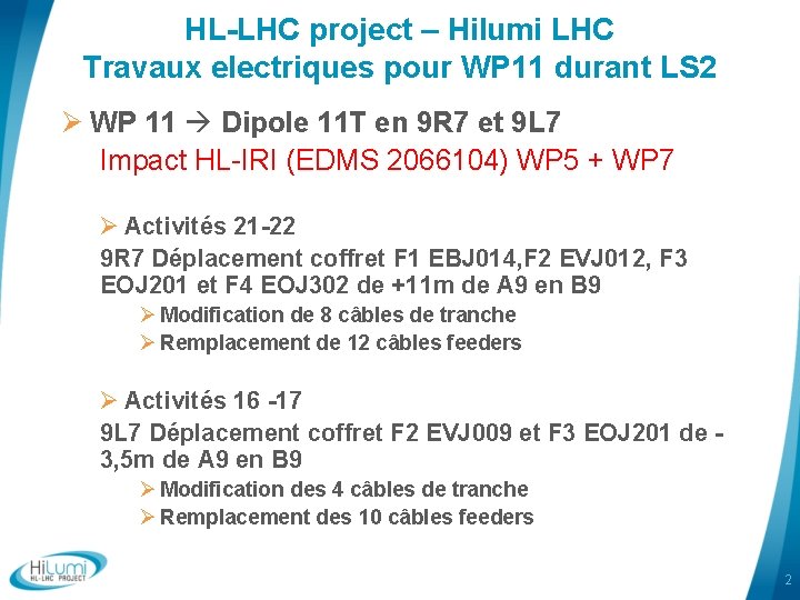 HL-LHC project – Hilumi LHC Travaux electriques pour WP 11 durant LS 2 Ø