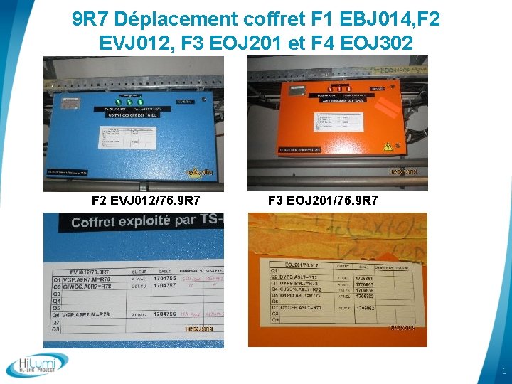 9 R 7 Déplacement coffret F 1 EBJ 014, F 2 EVJ 012, F