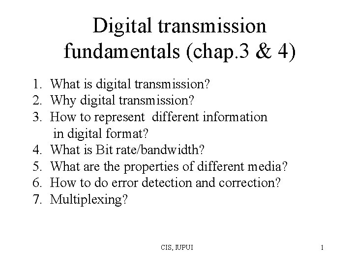 Digital transmission fundamentals (chap. 3 & 4) 1. What is digital transmission? 2. Why Digital transmission fundamentals (chap. 3 & 4) 1. What is digital transmission? 2. Why