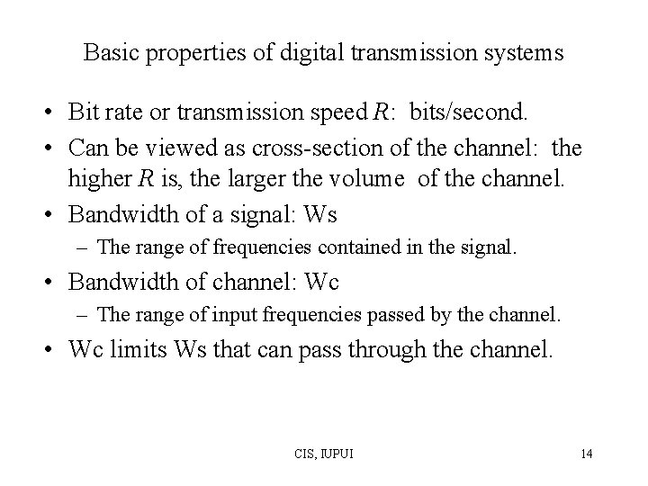Basic properties of digital transmission systems • Bit rate or transmission speed R: bits/second. Basic properties of digital transmission systems • Bit rate or transmission speed R: bits/second.