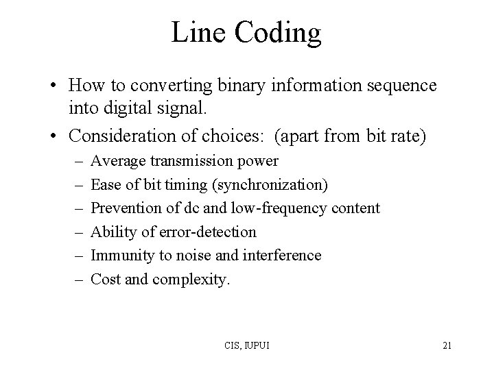 Line Coding • How to converting binary information sequence into digital signal. • Consideration Line Coding • How to converting binary information sequence into digital signal. • Consideration
