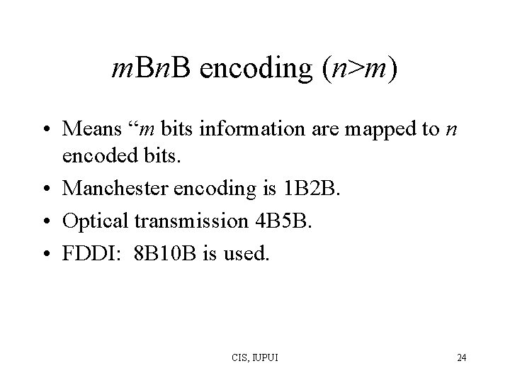 m. Bn. B encoding (n>m) • Means “m bits information are mapped to n m. Bn. B encoding (n>m) • Means “m bits information are mapped to n
