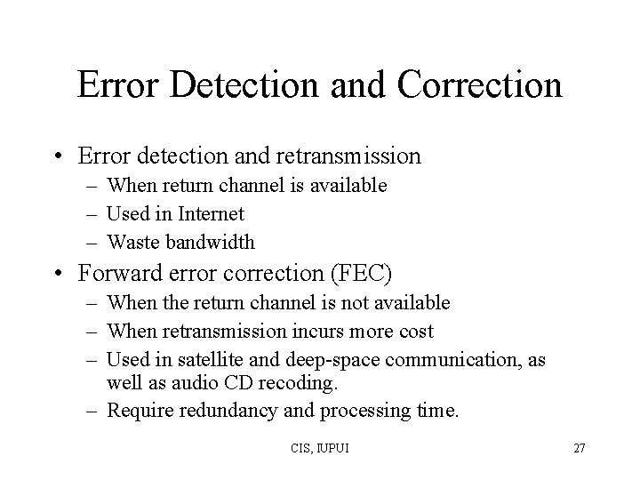 Error Detection and Correction • Error detection and retransmission – When return channel is Error Detection and Correction • Error detection and retransmission – When return channel is