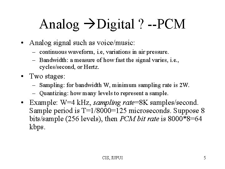 Analog Digital ? --PCM • Analog signal such as voice/music: – continuous waveform, i. Analog Digital ? --PCM • Analog signal such as voice/music: – continuous waveform, i.